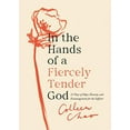 thumbnail image 2 of In the Hands of a Fiercely Tender God: 31 Days of Hope, Honesty, and Encouragement for the Sufferer, (Paperback), 2 of 2