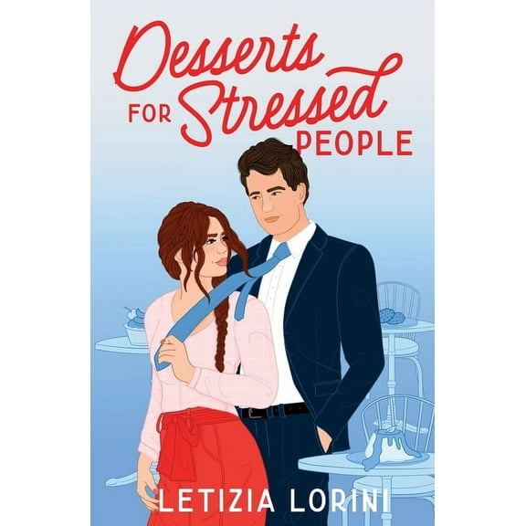 Love & Other Recipes Desserts for Stressed People: A Secret Identity Romantic Comedy, (Paperback)