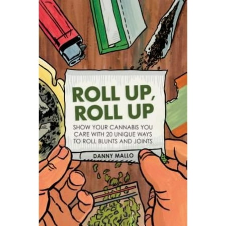 Roll Up, Roll Up: Show Your Cannibas You Care With 20 Unique Ways to Roll Joints and Blunts