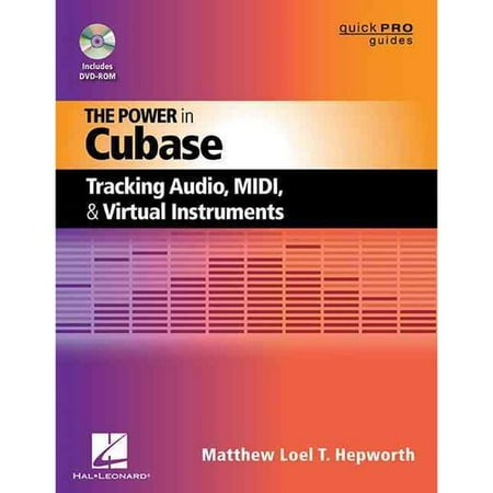 The Power in Cubase: Tracking Audio, MIDI, and Virtual Instruments