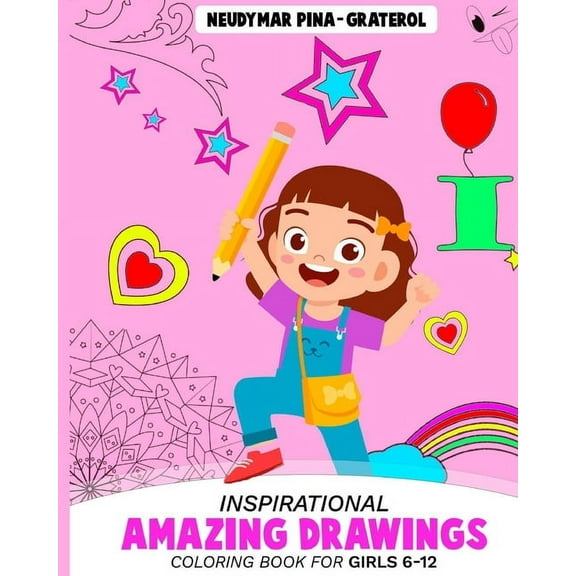 Inspirational Amazing Drawings. Coloring Book for Girls 6-12.