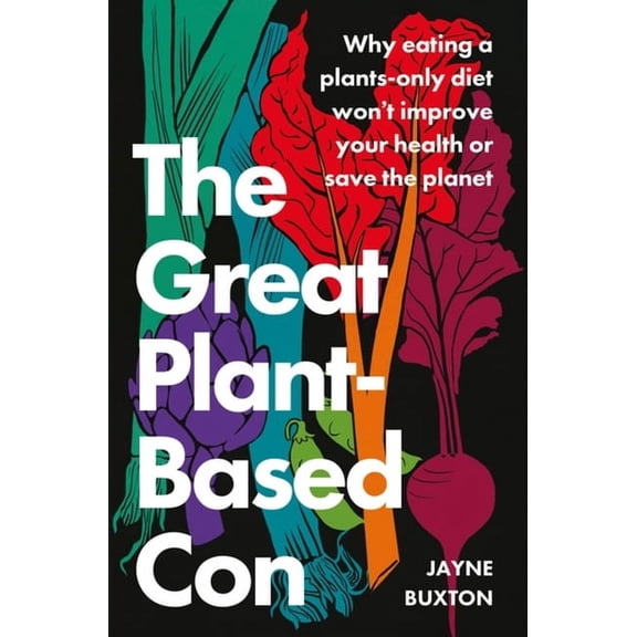 The Great Plant-Based Con, (Paperback)