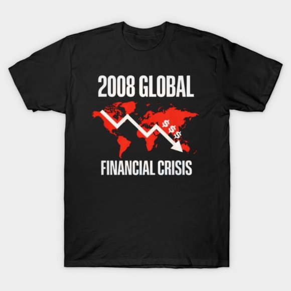 Economic History 2008 Global Financial Crisis Memory Unisex T-Shirt ,up to size 5XL