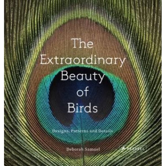 Pre-Owned The Extraordinary Beauty of Birds: Designs, Patterns and Details (Hardcover) 3791382039 9783791382036