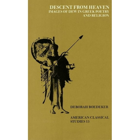 Society for Classical Studies American C Descent from Heaven: Images of Dew in Greek Poetry and Religion, Book 13, (Paperback)