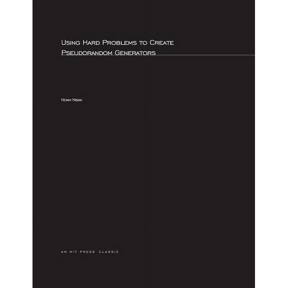 ACM Doctoral Dissertation Award Using Hard Problems to Create Pseudorandom Generators, (Paperback)