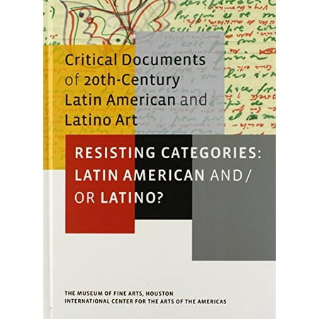 Pre-Owned Resisting Categories: Latin American And/Or Latino?: Volume 1 (Critical Documents Series) (Museum of Fine Arts, Houston) (Critical Documents (YUP)) Hardcover