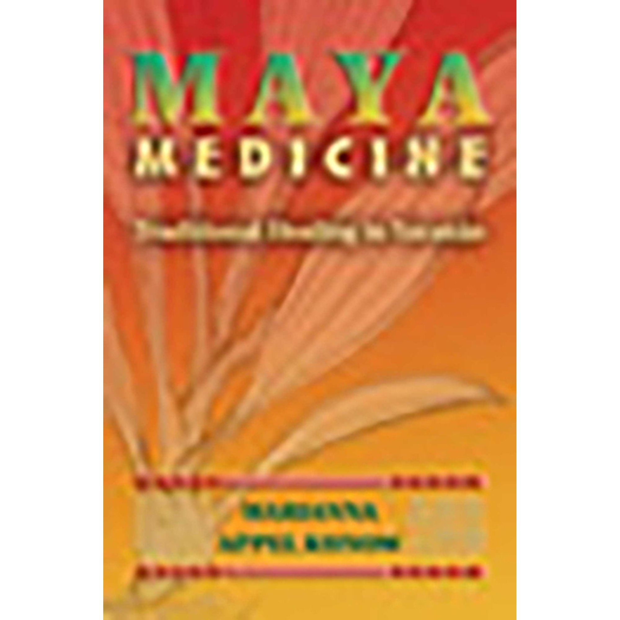 Maya Medicine: Traditional Healing in Yucat N, (Paperback)