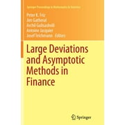 Springer Proceedings in Mathematics & Statistics: Large Deviations and Asymptotic Methods in Finance (Paperback)