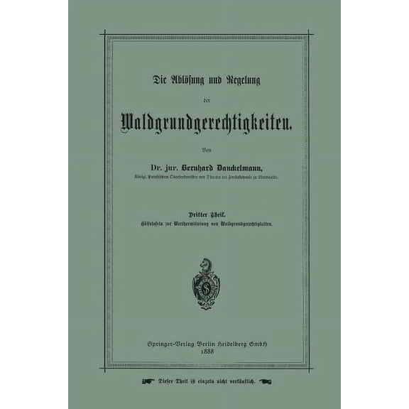 Die AblÃ¶sung Und Regelung Der Waldgrundgerechtigkeiten: Dritter Theil. HÃ¼lfstafeln Zur Werthermittelung Von Waldgrundger, (Paperback)