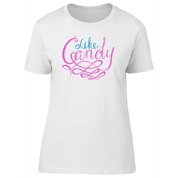 Like Candy Cute Pink Swirl Quote T-Shirt Women -Image by Shutterstock, Female x-Large