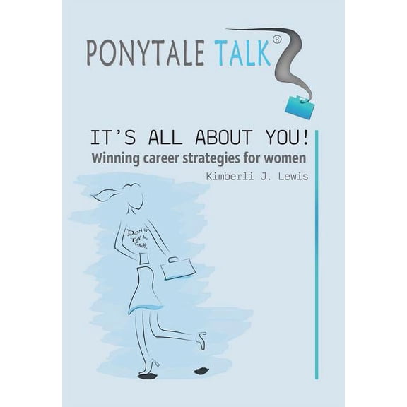 Ponytale Talk : It's All About You Winning Career Strategies for Women