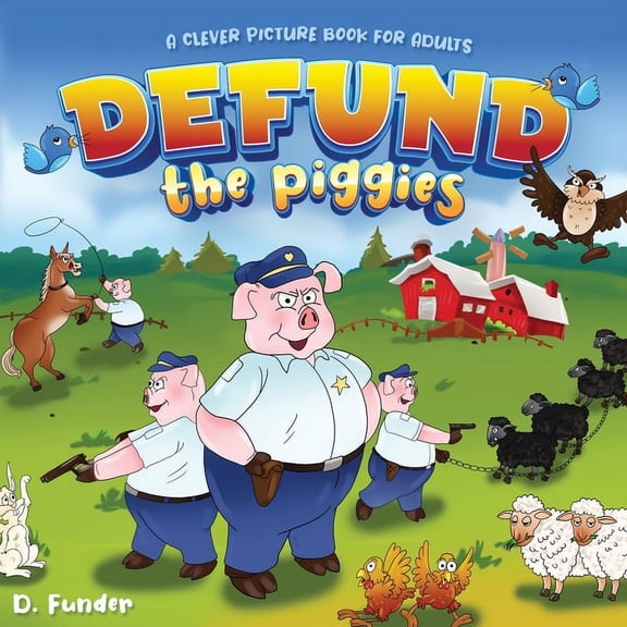 Defund the Piggies - Clever Picture Book for Adults (Paperback)