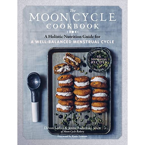 Pre-Owned The Moon Cycle Cookbook: A Holistic Nutrition Guide for a Well-Balanced Menstrual Cycle, 9781635862850, 163586285X, Paperback,