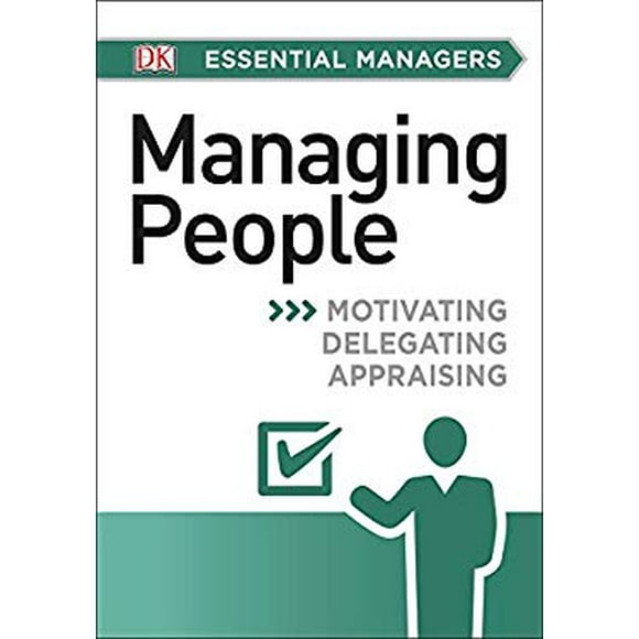 Pre-Owned DK Essential Managers: Managing People : Motivating, Delegating, Appraising 9781465435439