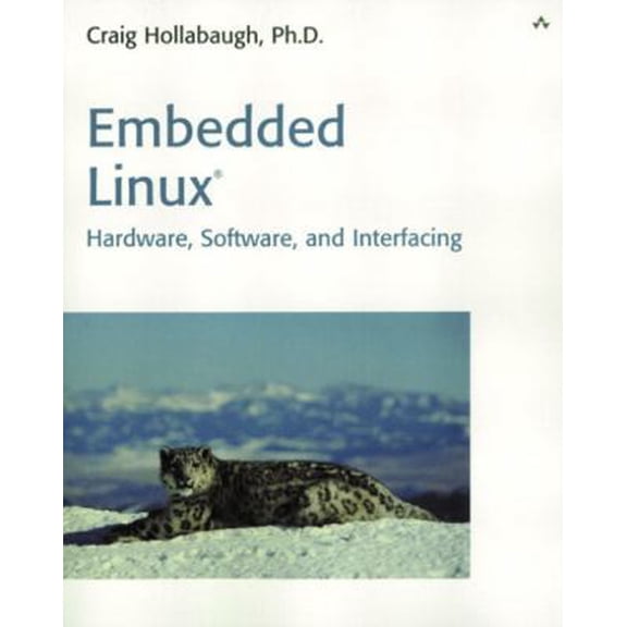 Pre-Owned Embedded Linux: Hardware, Software, and Interfacing (Paperback) 0672322269 9780672322266