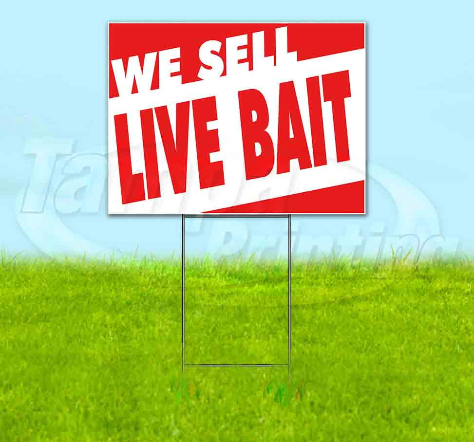 We Sell Live Bait (18" x 24") Yard Sign, Includes Metal Step Stake