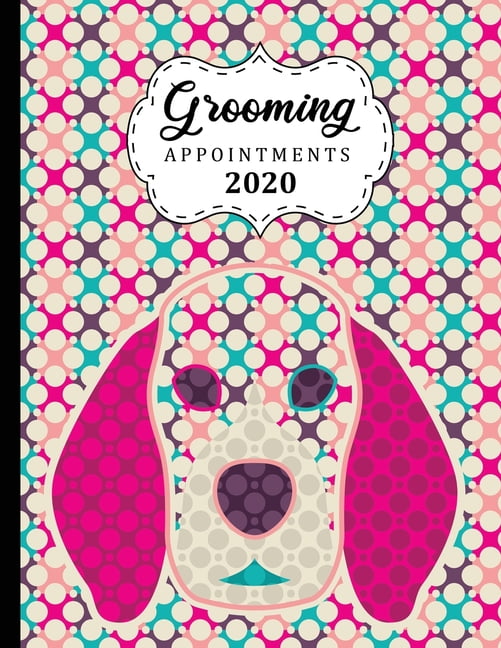 Grooming Appointments 2020 : 8.5" X 11" 4 column hourly appointment