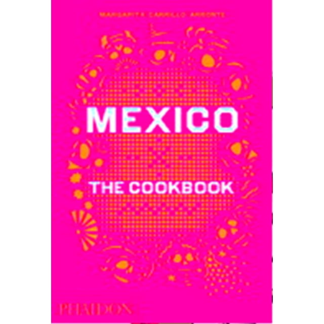 MEXICO. THE COOKBOOK PHAIDON PRESS MARGARITA CARRILLO ARRONTE