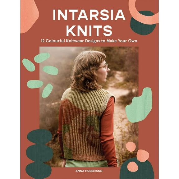 Intarsia Knits: 12 Colourful Knitwear Designs to Make Your Own, (Paperback)