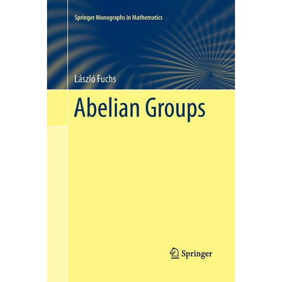 Springer Monographs in Mathematics Abelian Groups, (Paperback)