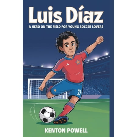 Luis DÃaz: A Hero on the Field for Young Soccer Lovers (Paperback)