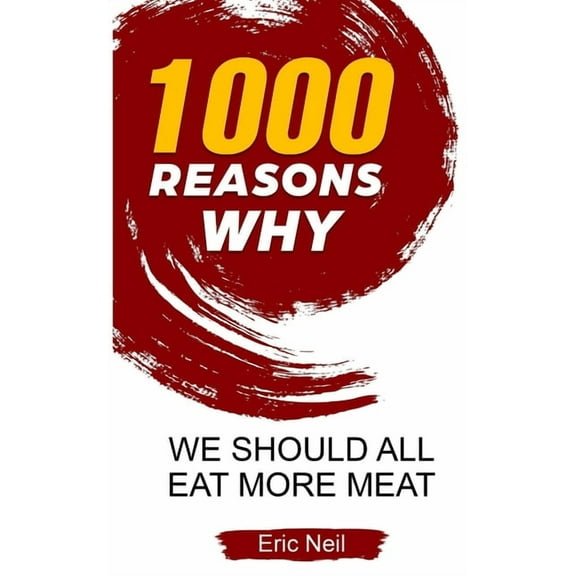 1000 Reasons why We should all eat more meat (Paperback)