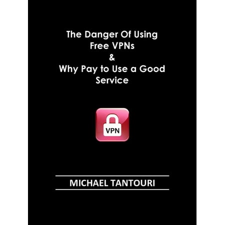 The Danger of Using Free VPNs & Why Pay to Use a Good Service - (Best Vpn Service Review)