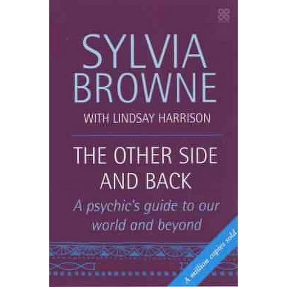 The Other Side and Back : A Psychic's Guide to Our World and Beyond