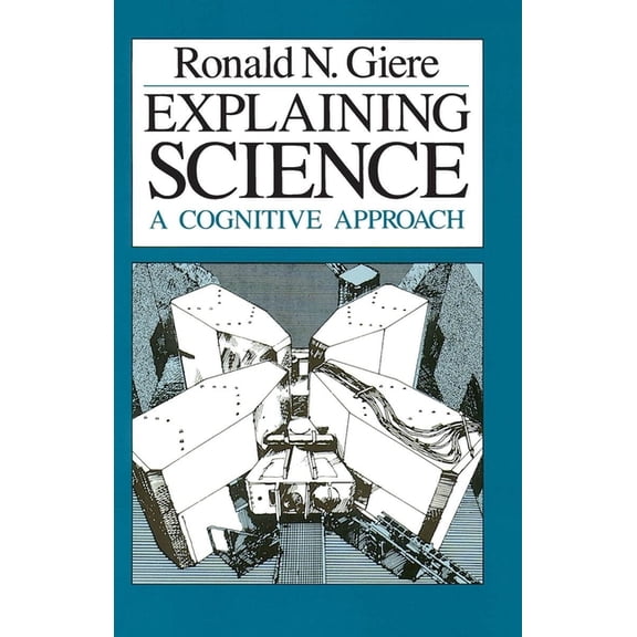 Science and Its Conceptual Foundations Explaining Science: A Cognitive Approach, (Paperback)