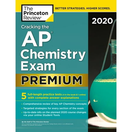 Cracking the AP Chemistry Exam 2020, Premium Edition : 5 Practice Tests + Complete Content Review