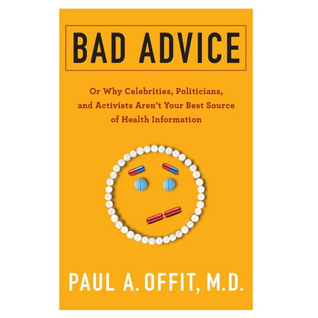 Bad Advice : Or Why Celebrities, Politicians, and Activists Aren't Your Best Source of Health (Best Politician In The World)