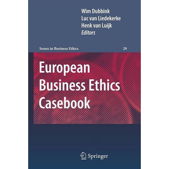 Issues in Business Ethics European Business Ethics Casebook: The Morality of Corporate Decision Making, Book 29, (Paperback)