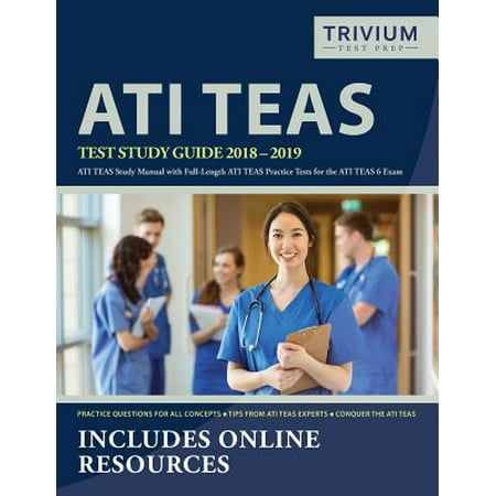 Ati Teas Test Study Guide 2018-2019 : Ati Teas Study Manual with Full-Length Ati Teas Practice Tests for the Ati Teas 6