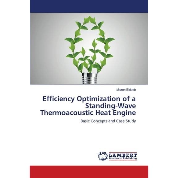 Efficiency Optimization of a Standing-Wave Thermoacoustic Heat Engine (Paperback)