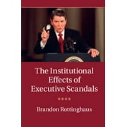 The Institutional Effects of Executive Scandals, Used [Hardcover]