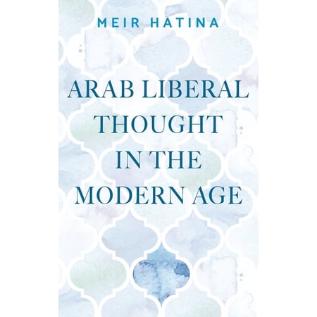 Manchester University Press: Arab Liberal Thought in the Modern Age (Hardcover)