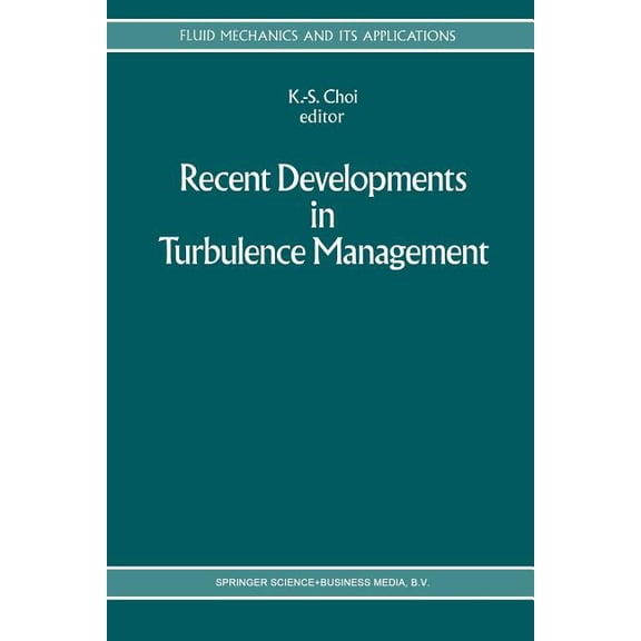 Fluid Mechanics and Its Applications Recent Developments in Turbulence Management, Book 6, (Paperback)