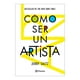 thumbnail image 1 of Libro Como Ser Un Artista Tapa Blanda, Autor Jerry Saltz, Editorial Planeta Mexico, 1 of 3