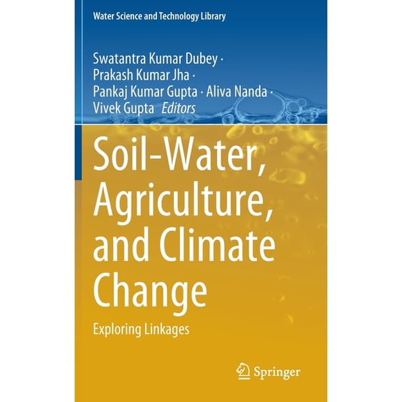 Water Science and Technology Library Soil-Water, Agriculture, and Climate Change: Exploring Linkages, Book 113, (Hardcover)
