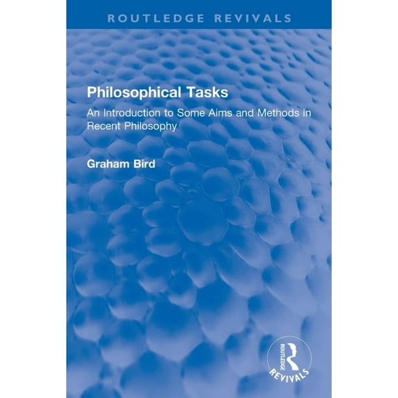 Routledge Revivals Philosophical Tasks: An Introduction to Some Aims and Methods in Recent Philosophy, (Paperback)