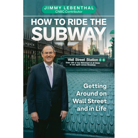 How to Ride the Subway: Getting Around on Wall Street and in Life, (Hardcover)