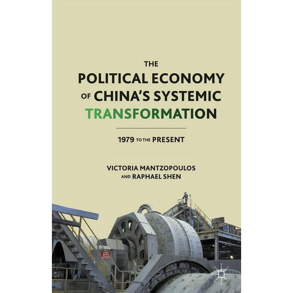 The Political Economy of China's Systemic Transformation: 1979 to the Present, (Paperback)