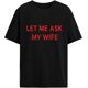 thumbnail image 1 of Déjame preguntarle a mi esposa Tshirtsen Gráfico Popular, 1 of 7