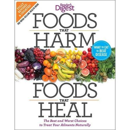 Foods That Harm, Foods That Heal: The Best and Worst Choices to Treat Your Ailments Naturally