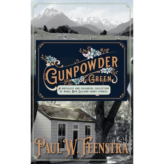 Gunpowder Green: Stories of Rural New Zealand, Community, and Quiet Lives, (Paperback)