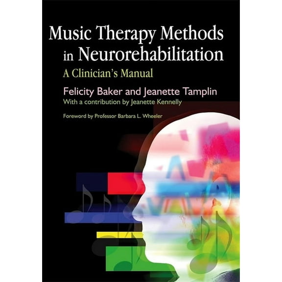 Music Therapy Methods in Neurorehabilitation: A Clinician's Manual, (Paperback)