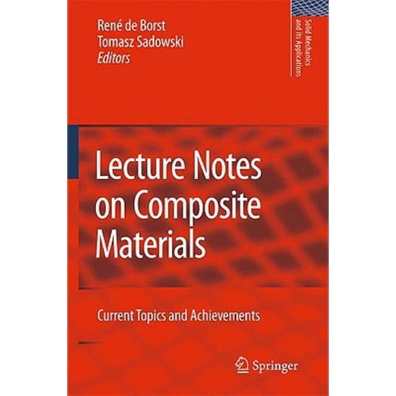 Pre-Owned Solid Mechanics and Its Applications: Lecture Notes on Composite Materials: Current Topics and Achievements (Hardcover)