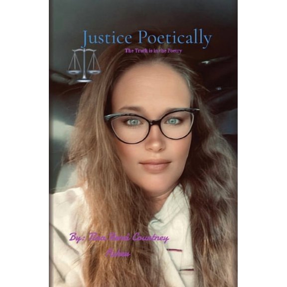 Justice Poetically: The Truth is in The Poetry, (Hardcover)
