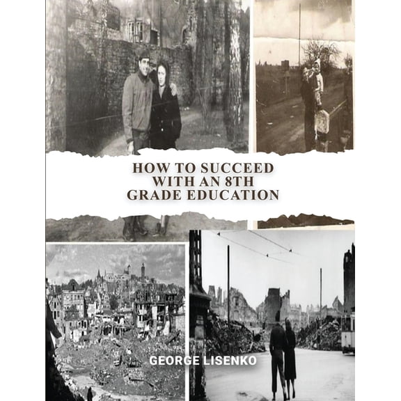 How to Succeed with an 8th Grade Education, (Paperback)